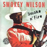 Smokey Wilson - Smoke N' Fire