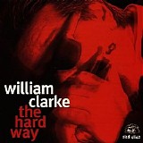 William Clarke - The Hard Way