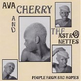 Ava Cherry & The Astronettes - People From Bad Homes