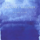 Michael Brecker - Pilgrimage