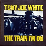 Tony Joe White - The Train I'm On