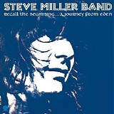 Steve Miller Band - Recall The Beginning... A Journey From Eden