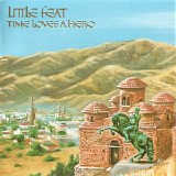 Little Feat - Time Loves A Hero