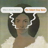 The Robert Cray Band - Who's Been Talkin'