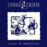 China Crisis - Flaunt The Imperfection
