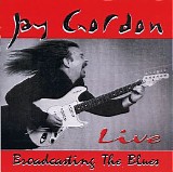Jay Gordon - Broadcasting The Blues