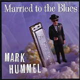Mark Hummel - Married To The Blues