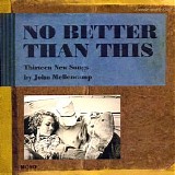 John Mellencamp - No Better Than This