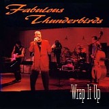The Fabulous Thunderbirds - Wrap It Up