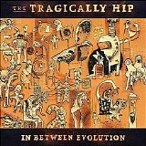 The Tragically Hip - In Between Evolution