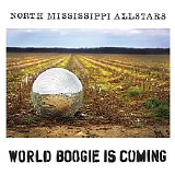 North Mississippi Allstars - World Boogie Is Coming