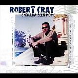 Robert Cray - Shoulda Been Home