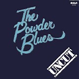 Powder Blues - Uncut