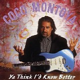 Coco Montoya - Ya Think I'd Know Better