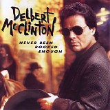 Delbert McClinton - Never Been Rocked Enough