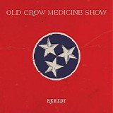 Old Crow Medicine Show - Remedy