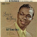 Nat "King" Cole - Love Is The Thing