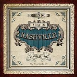 Robben Ford - A Day In Nashville