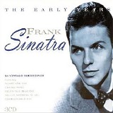 Frank Sinatra - Frank Sinatra The Early Years: 54 Vintage Recordings