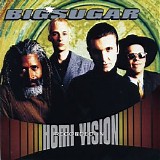 Big Sugar - Hemi-Vision