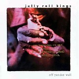 Jelly Roll Kings - Off Yonder Wall