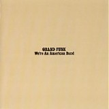 Grand Funk Railroad - We're An American Band