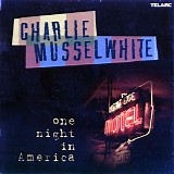 Charlie Musselwhite - One Night In America