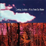 Cowboy Junkies - Miles From Our Home