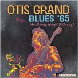 Otis Grand - Blues '65: ...For Listening, Swingin' & Dancing!