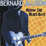 Bernard Allison - Keepin’ The Blues Alive