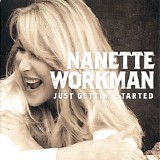 Nanette Workman - Just Gettin' Started