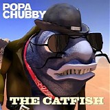 Popa Chubby - The Catfish