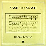 Nash The Slash - Decomposing