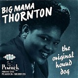 Big Mama Thornton - The Original Hound Dog