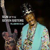 Fillmore Slim - Son Of The Seven Sisters
