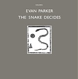 Evan Parker - The Snake Decides