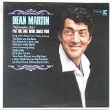 Martin, Dean (Dean Martin) - I'm The One Who Loves You