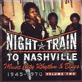 Various artists - Night Train To Nashville: Music City Rhythm & Blues, 1945-1970 (Volume 2)