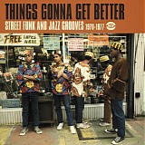 Various artists - Things Gonna Get Better (Street Funk & Jazz Grooves 1970-1977)