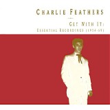 Charlie Feathers - Get With It: Essential Recordings (1954-69)