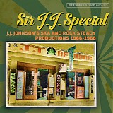 Various artists - Sir J.J. Special (J.J. Johnson's Ska And Rock Steady Productions 1966-1968)