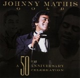 Johnny Mathis - Gold : A 50th Anniversary Celebration