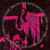 Arthur Brown's Kingdom Come - Eternal Messenger (An Anthology 1970-1973)
