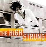 The High Strung - These Are Good Times