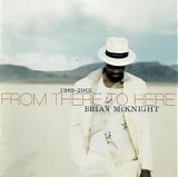 Brian McKnight - 1989-2002 From There To Here