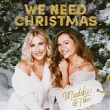 Maddie & Tae - We Need Christmas