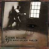 Shawn Mullins - 9th Ward Picking Parlor