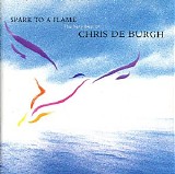 Chris De Burgh - Spark To A Flame: The Very Best of