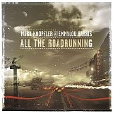 Mark Knopfler, Emmylou Harris - All The Roadrunning