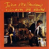 John Mellencamp - Whenever We Wanted [Bonus Track]